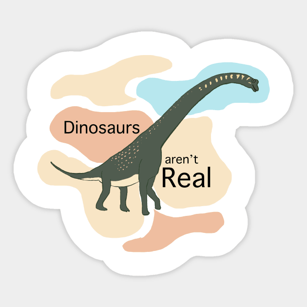 Dinosaurs arn't real Sticker by Sci-Emily